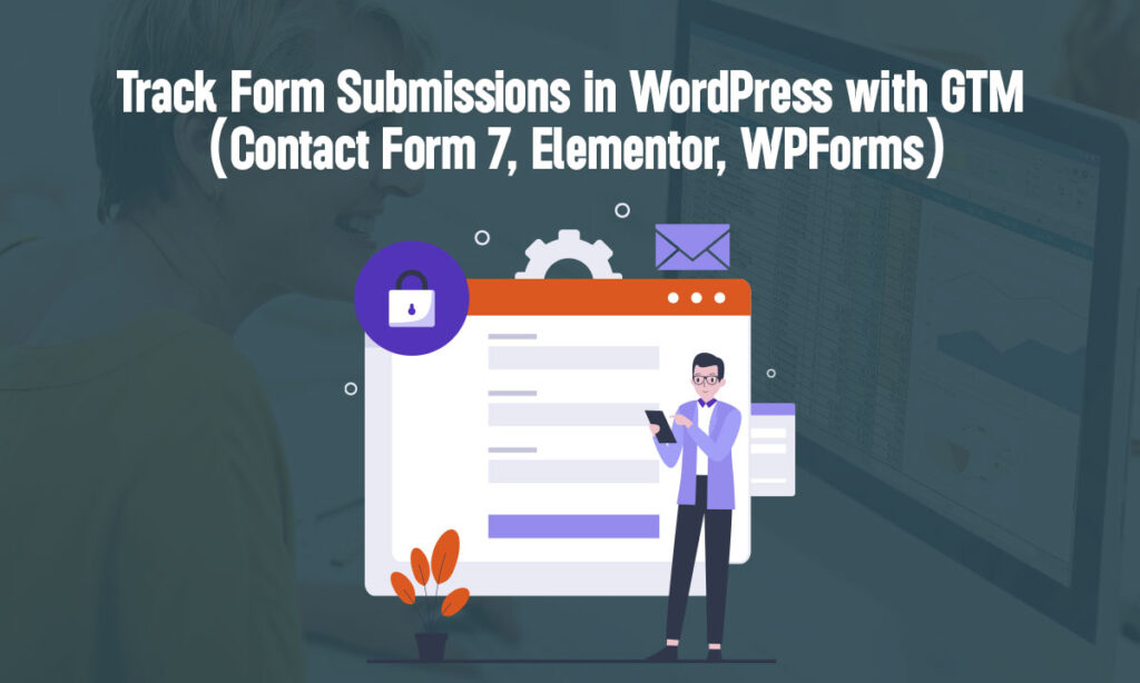 Track Form Submissions with GTM in WordPress Easily